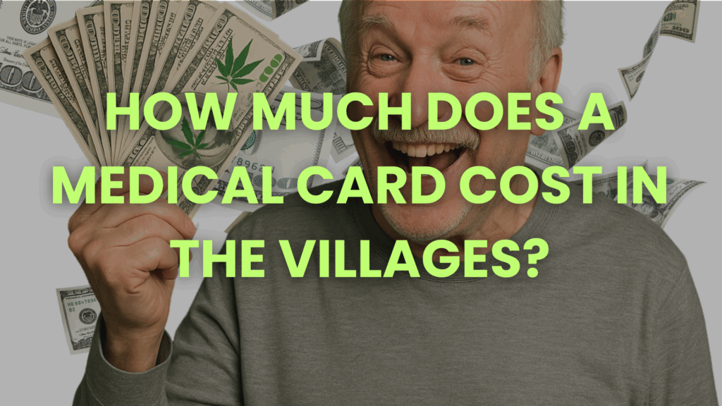 Senior man holding marijuana cash fan with text "How much does a medical card cost in The Villages?" over money background
