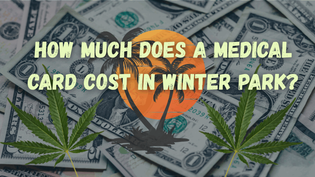 Cost of medical marijuana card in Winter Park, FL, with cannabis leaves and dollar bills background