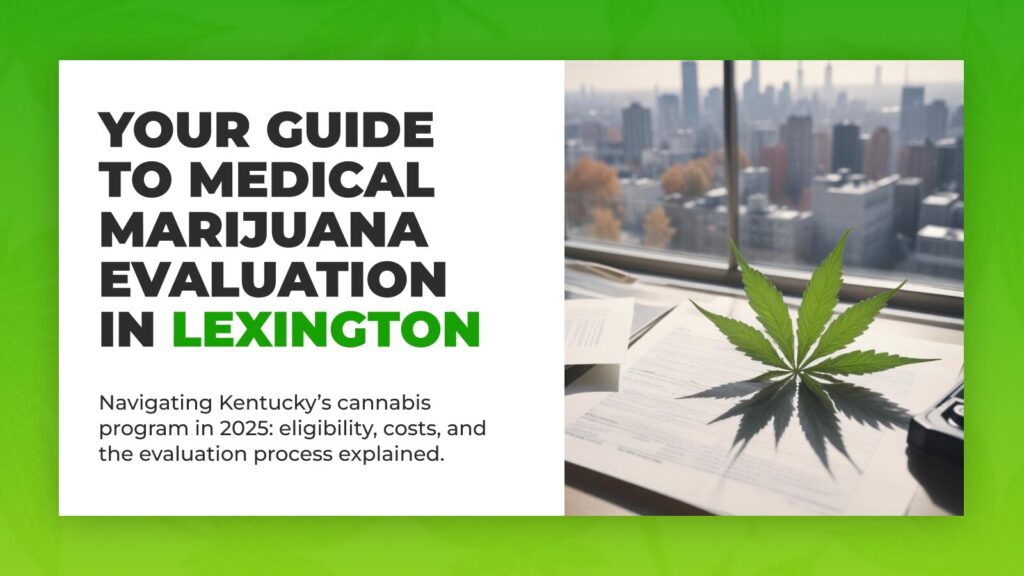 Your Guide to Medical Marijuana Evaluations in Lexington