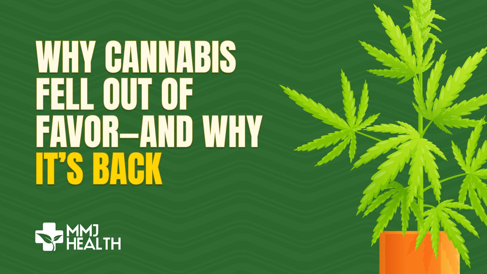 Why Cannabis fell out of favor - and why it's back